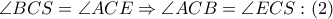 \angle BCS=\angle ACE\Rightarrow \angle ACB=\angle ECS:(2)