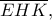 \displaystyle \overline {EHK}, 