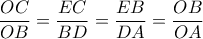 \displaystyle{ \dfrac {OC}{OB} = \dfrac {EC}{BD} = \dfrac {EB}{DA} = \dfrac {OB}{OA} }