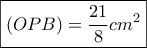 \boxed{(OPB) = \frac{{21}}{8}cm^2}