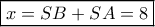 \boxed{x = SB + SA = 8}