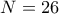 N=26