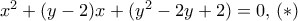 x^2+(y-2)x+(y^2-2y+2) =0 , \, (*)