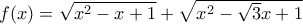 f(x)=\sqrt{x^{2}-x+1}+\sqrt{x^{2}-\sqrt{3}x+1}