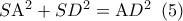 S{{\rm A}^2} + S{D^2} = {\rm A}{D^2}\,\,\left( 5 \right)
