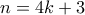 n=4k+3 n=4k+3