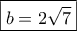 \boxed{b=2\sqrt 7}