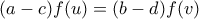 \displaystyle{(a-c)f(u)=(b-d)f(v)}