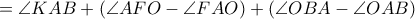 = \angle KAB +\left ( \angle AFO -\angle FAO \right)+ \left (\angle OBA -\angle OAB \right) = \angle KAB +\left ( \angle AFO -\angle FAO \right)+ \left (\angle OBA -\angle OAB \right)
