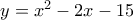 y=x^2-2x-15