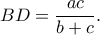  \displaystyle BD=\frac{ac}{b+c}.