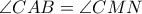 \angle CAB=\angle CMN