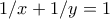 \displaystyle{ 1/x + 1/y = 1}