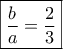 \boxed{\dfrac{b}{a}=\dfrac{2}{3}}