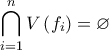 \displaystyle{\bigcap\limits_{i = 1}^n {V\left( {{f_i}} \right)}  = \varnothing }