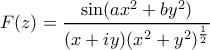 F(z)= \dfrac{\sin (ax^2+by^2)}{(x+iy)(x^2+y^2)^{\frac{1}{2}}}