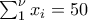\sum_{1}^{\nu }x_{i}=50