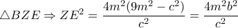  \triangle BZE \Rightarrow ZE^2= \dfrac{4m^2(9m^2-c^2)}{c^2}= \dfrac{4m^2b^2}{c^2}