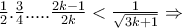 \frac{1}{2}.\frac{3}{4}. ... .\frac{2k-1}{2k}<\frac{1}{\sqrt{3k+1}}\Rightarrow