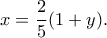 \displaystyle x = \frac{2}{5}(1 + y).