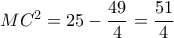M{C^2} = 25 - \dfrac{{49}}{4} = \dfrac{{51}}{4}