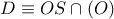 D\equiv OS\cap (O)