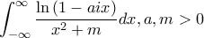 \displaystyle \int_{-\infty}^{\infty}{\frac{\ln\left(1-aix \right)}{x^2+m}}dx, a,m>0
