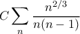 \displaystyle  C \sum_n \frac{n^{2/3}}{n(n-1)}
