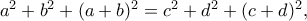 a^2 + b^2 + (a + b)^2 = c^2 + d^2 + (c + d)^2,