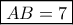 \boxed{AB = 7}