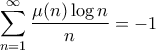 \displaystyle{\sum_{n=1}^{\infty} \frac{\mu(n) \log n}{n} = -1}