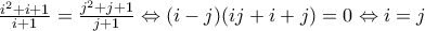 \frac{i^2+i+1}{i+1}=\frac{j^2+j+1}{j+1}\Leftrightarrow (i-j)(ij+i+j)=0\Leftrightarrow i=j