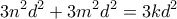 \displaystyle{3n^2 d^2 +3m^2 d^2 =3kd^2}