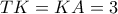 TK=KA=3