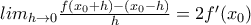 lim_{h\rightarrow 0} \frac{f(x_0+h)-(x_0-h)}{h}=2f'(x_0)