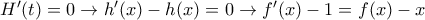 H{'}(t)=0 \rightarrow h{'}(x)-h(x)=0 \rightarrow f{'}(x)-1=f(x)-x