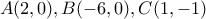\displaystyle{A(2,0) , B(-6,0) , C(1,-1)}