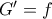 {G}'=f