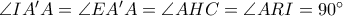 \angle IA'A = \angle EA'A = \angle AHC =\angle ARI = 90 ^{\circ}