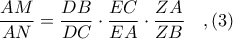 \displaystyle \frac{AM}{AN} = \frac{DB}{DC}\cdot \frac{EC}{EA}\cdot \frac{ZA}{ZB}\ \ \ ,(3)