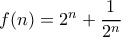 f(n)=2^n+\dfrac{1}{2^n}