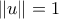 \left \| u \right \|=1
