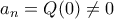 a_n=Q(0)\ne 0