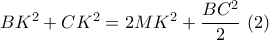 B{K^2} + C{K^2} = 2M{K^2} + \dfrac{{B{C^2}}}{2}\,\,(2)