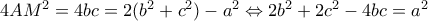 4AM^2=4bc=2(b^2+c^2)-a^2 \Leftrightarrow 2b^2+2c^2-4bc=a^2