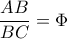 \dfrac{AB}{BC}=\Phi 