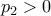 p_{2} >0
