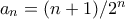 a_n = (n+1)/2^n
