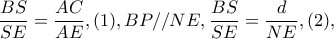 \dfrac{BS}{SE}=\dfrac{AC}{AE},(1), BP//NE ,\dfrac{BS}{SE}=\dfrac{d}{NE},(2),