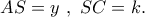 AS = y\,\,,\,\,SC = k.